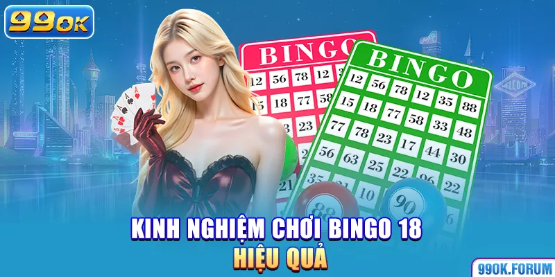 Kinh nghiệm chơi bingo 18 hiệu quả