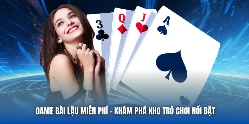 Game Bài Lậu Miễn Phí - Khám Phá Kho Trò Chơi Nổi Bật