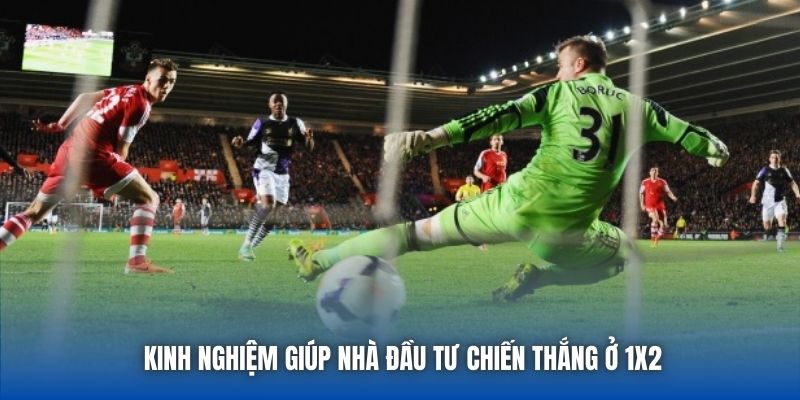 Kinh nghiệm giúp nhà đầu tư chiến thắng ở 1x2