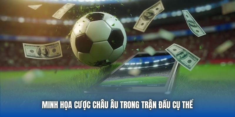 Minh họa cược châu Âu trong trận đấu cụ thể